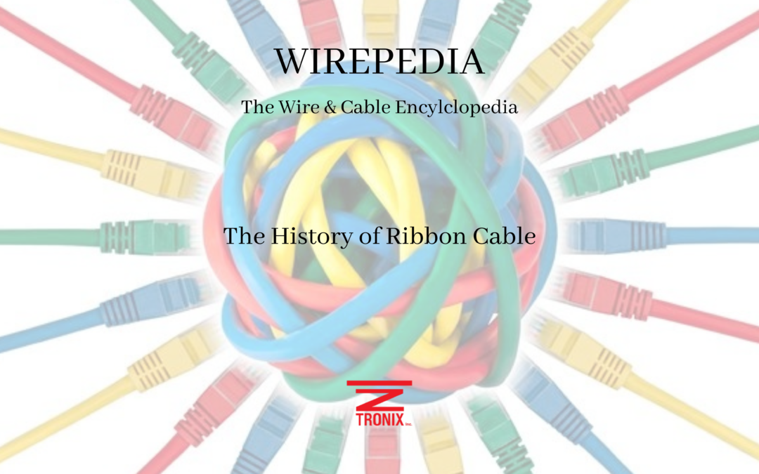 WIREPEDIA: The History of Ribbon Cable