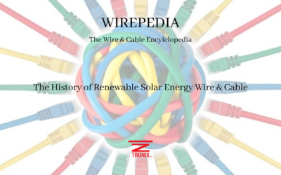 WIREPEDIA: The History of Renewable Solar Energy Wire & Cable